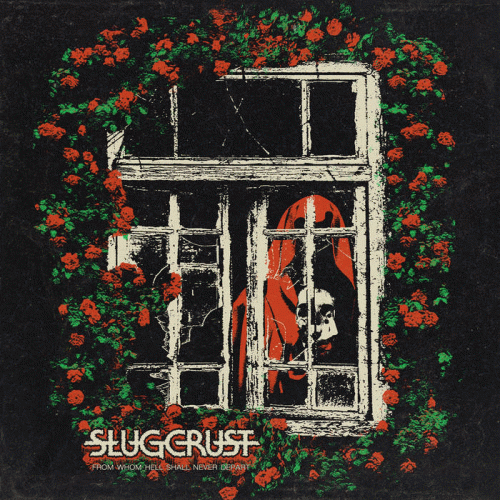 Slugcrust : From Whom Hell Shall Never Depart